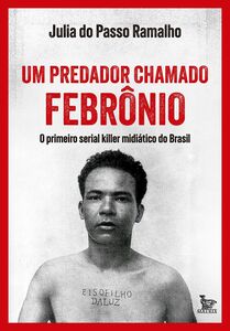 Um predador chamado Febrônio