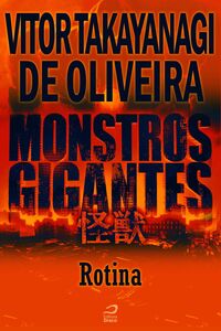 Monstros Gigantes - Kaiju - Rotina