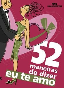 52 Maneiras De Dizer "eu Te Amo"