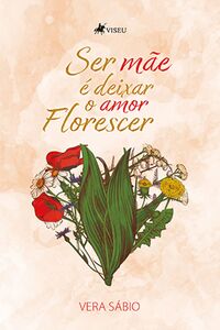 Ser Mãe é Deixar o Amor Florescer