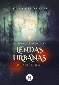 O Livro de Ouro das Lendas Urbanas Brasileiras