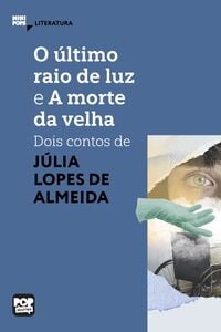 O último raio de luz e A morte da velha