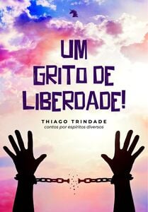 Um grito de liberdade!