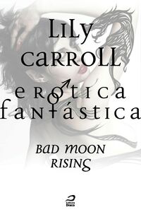 Erótica Fantástica - Bad Moon Rising