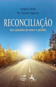 Reconciliação: um caminho de amor e perdão