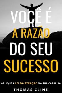 Você é a razão do seu sucesso