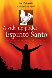 A Vida no Poder do Espírito Santo