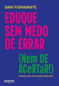 Eduque sem medo de errar (nem de acertar!)