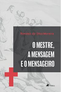 O Mestre, a Mensagem e o mensageiro