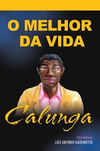 Calunga - o melhor da vida