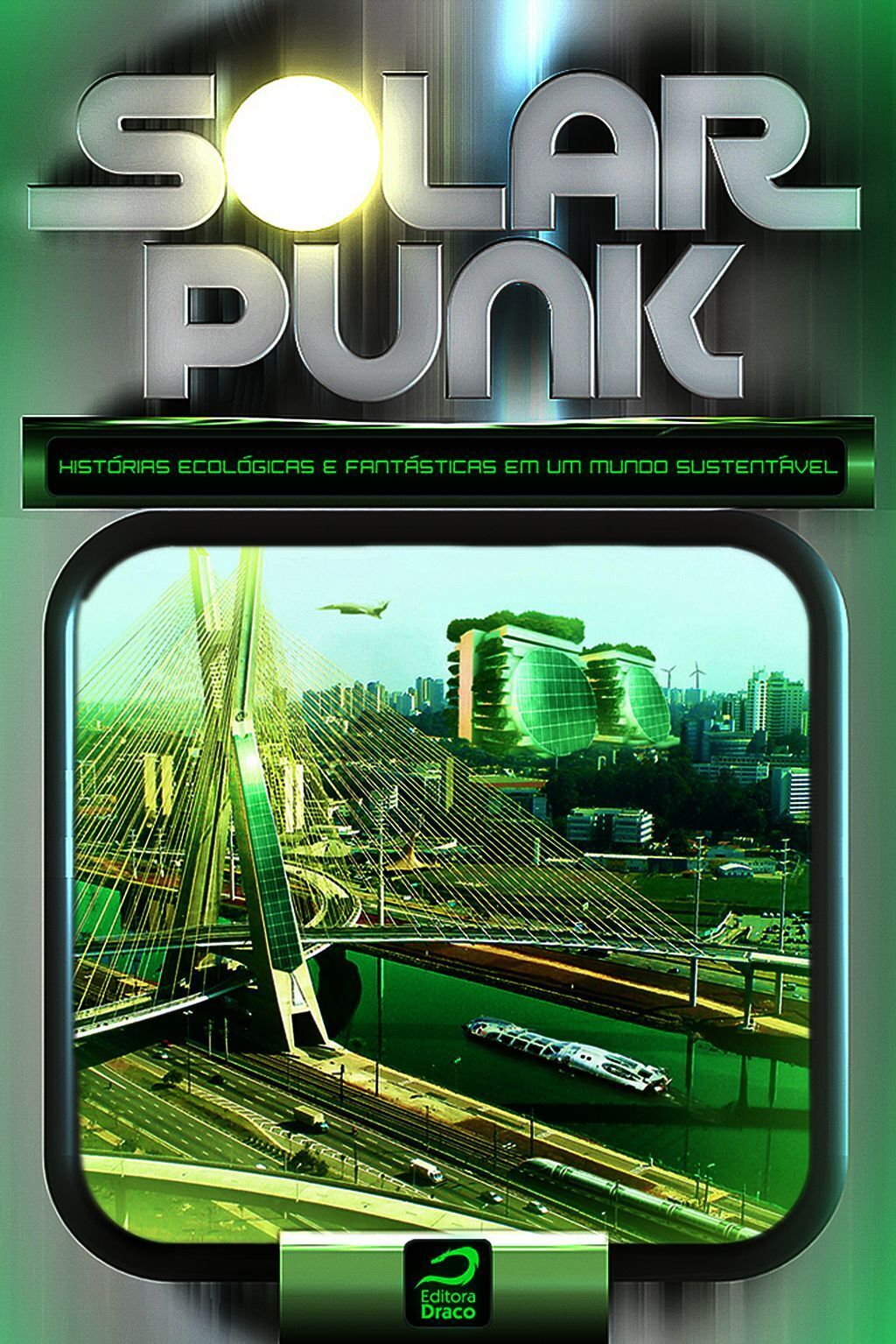 Solarpunk: Histórias ecológicas e fantásticas em um mundo sustentável  (Paperback)