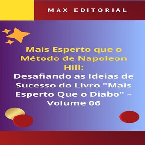 Mais Esperto Que o Método de Napoleon Hill: Desafiando as Ideias de Sucesso do Livro "Mais Esperto Que o Diabo" - Volume 06