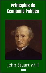 Princípios de Economia Política - Stuart Mill