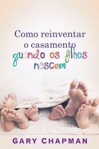 Como reinventar o casamento quando os filhos nascem