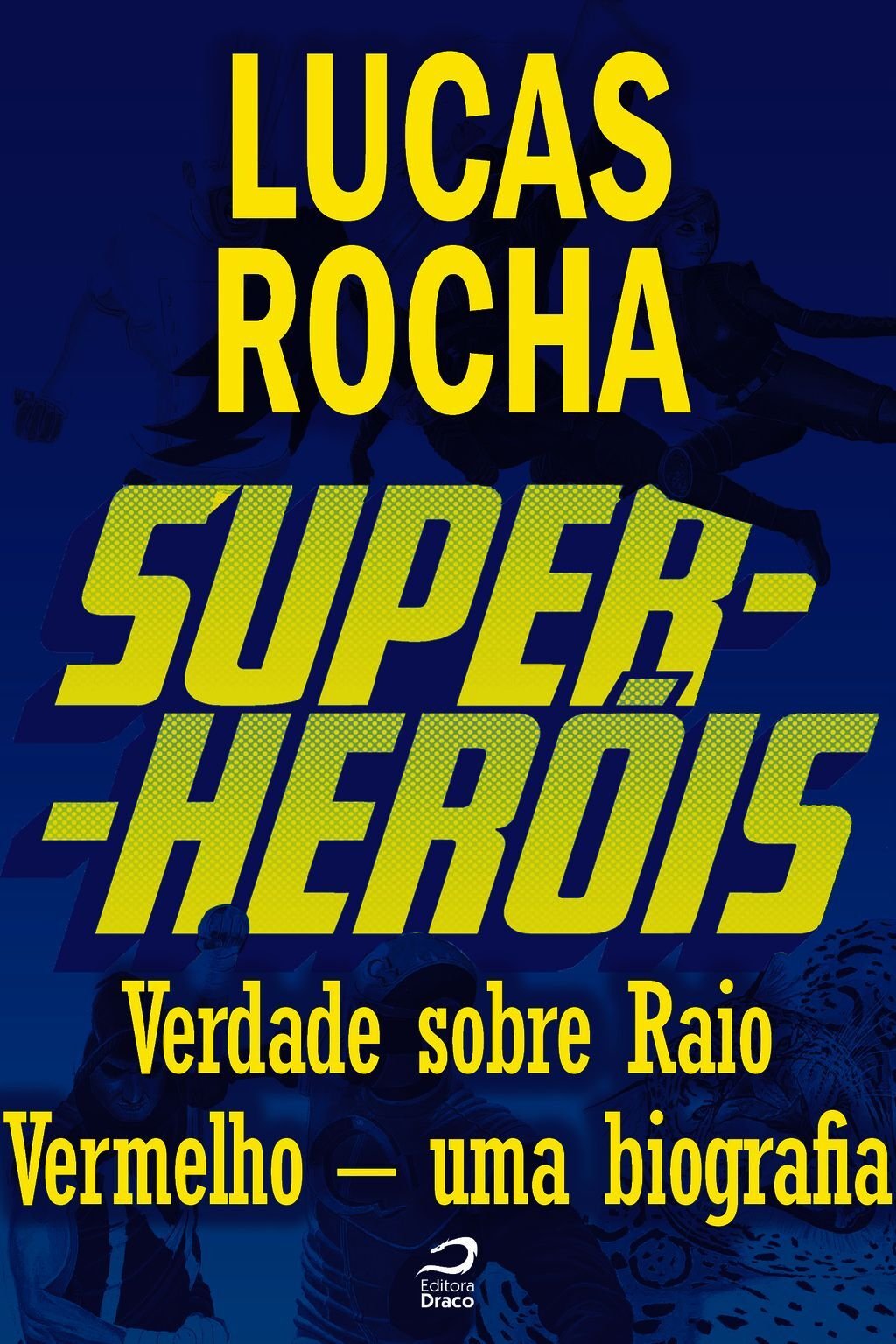 Super-Heróis - Verdade Sobre Raio Vermelho - Uma Biografia