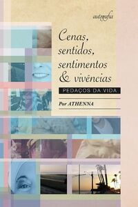 Cenas, sentidos, sentimentos & vivências: pedaços da vida
