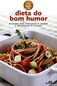 Dieta Do Bom Humor – Receitas Que Acalmam O Corpo E Melhoram O Humor