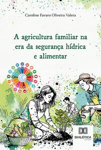 A agricultura familiar na era da segurança hídrica e alimentar