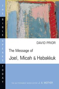 The Message of Joel, Micah & Habakkuk