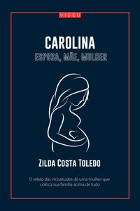 Carolina esposa, mãe, mulher