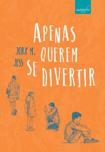Apenas querem se divertir