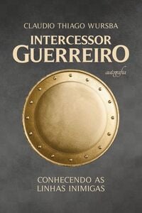 Intercessor guerreiro: conhecendo as linhas inimigas