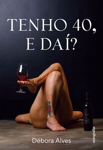 Tenho 40, e daí?