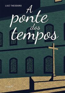 A ponte dos tempos