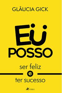 Eu posso ser feliz e ter sucesso