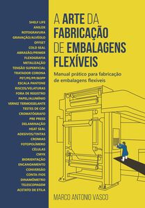 A Arte da Fabricação de Embalagens Flexíveis