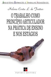 O trabalho como princípio articulador na prática de ensino e nos estágios