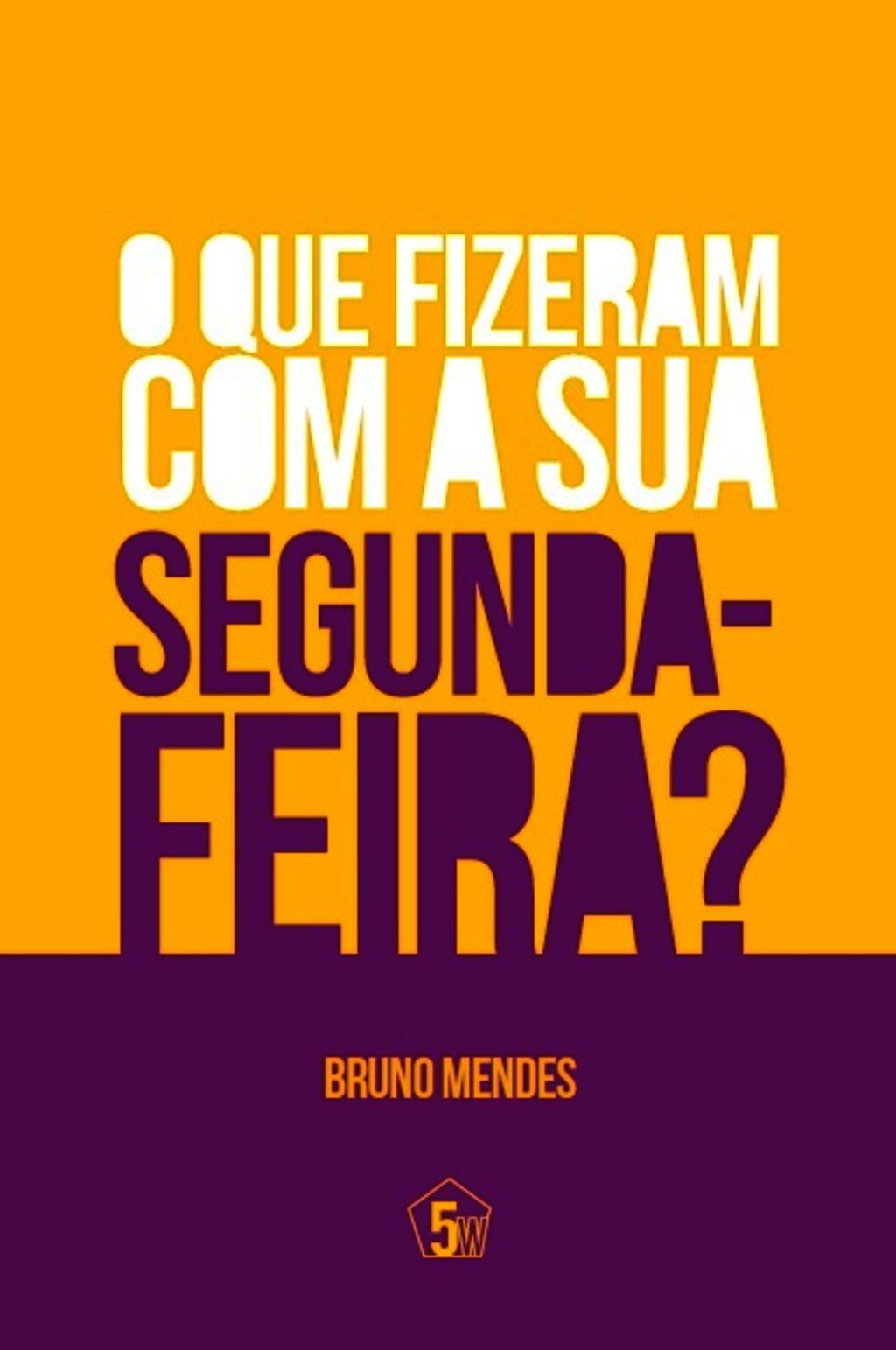 O Que Fizeram Com Sua Segunda-Feira