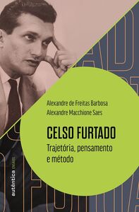 Celso Furtado: trajetória, pensamento e método
