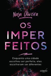 Os imperfeitos: enquanto uma cidade escolheu ser perfeita, eles escolheram ser diferentes