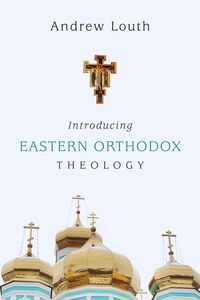 Introducing Eastern Orthodox Theology