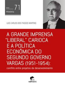 A grande imprensa "liberal" carioca e a política econômica do segundo governo Vargas (1951-1954)