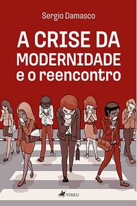 A crise da modernidade e o reencontro