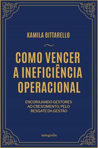 Como Vencer a Ineficiência Operacional
