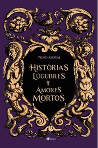 Histórias lúgubres e amores mortos