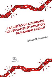 A questão da liberdade no pensamento político de Hannah Arendt