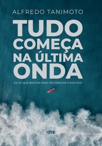 Tudo começa na última onda: os 2% que bastam para recomeçar a sua vida