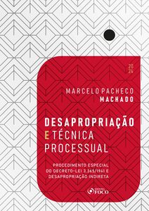 Desapropriação e Técnica Processual - 1ª Ed - 2024