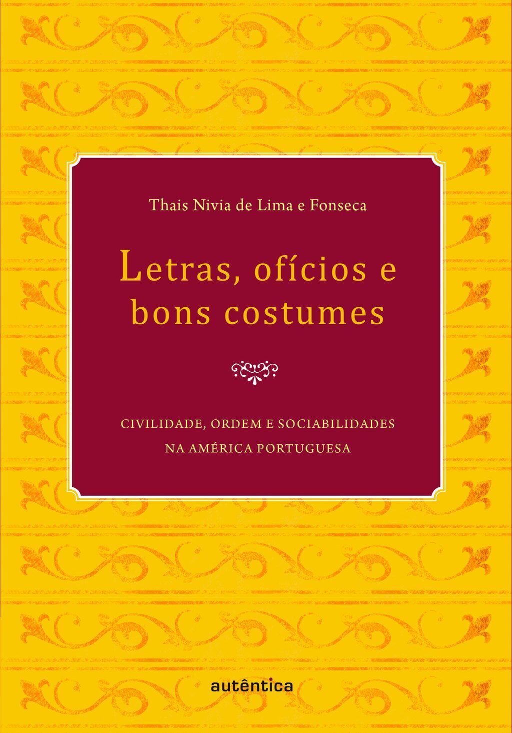 Letras, ofícios e bons costumes - Civilidade, ordem e sociabilidades na América portuguesa