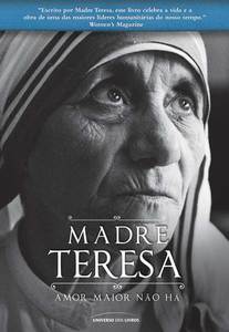 Madre Teresa: Amor maior não há