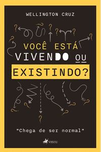Você está Vivendo ou Existindo?