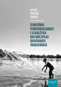 Território, territorialidades e a dialética das múltiplas identidades tradicionais