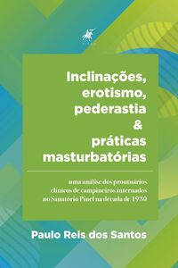 Inclinações, erotismo, pederastia e práticas masturbatórias
