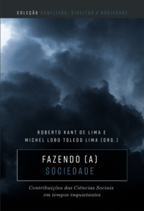 Fazendo (a) sociedade: contribuições das Ciências Sociais em tempos inquietantes
