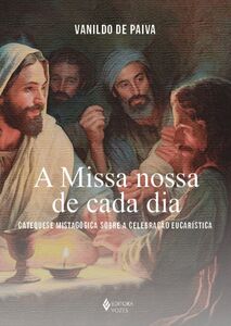 A Missa nossa de cada dia