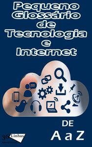 Pequeno Glossário De Tecnologia E Internet